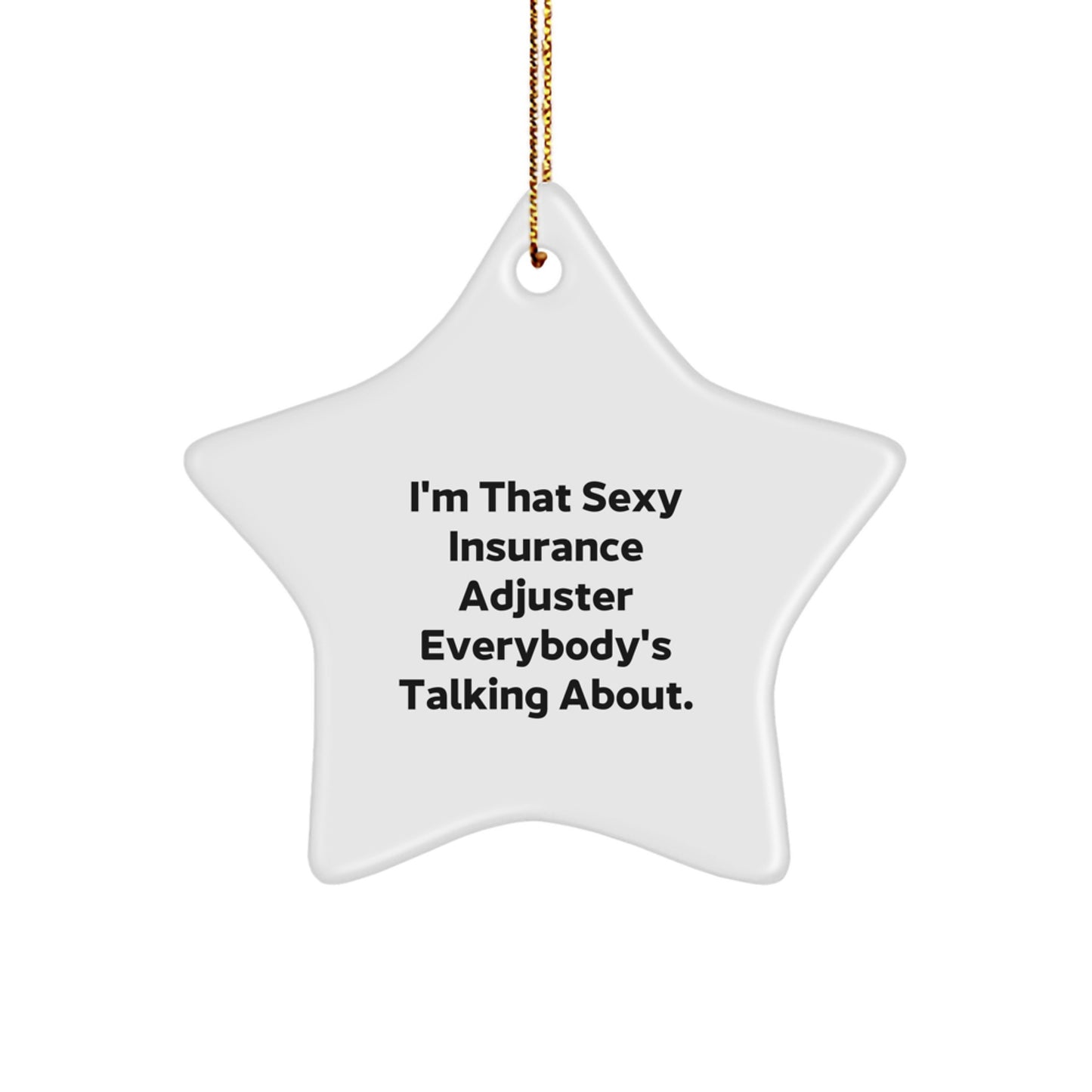 Funny Insurance Adjuster Gifts for Men from Friends - I'm That Sexy Insurance Adjuster Everybody's Talking About Star Ornament - Image 1