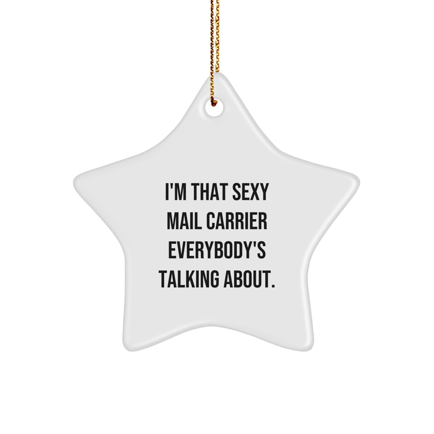 Funny Mail Carrier Gifts from Friends and Family - Christmas Unique Gifts for Mail Carrier Star Ornament - I'm That Sexy Mail Carrier Everybody's Talking About. - Image 1