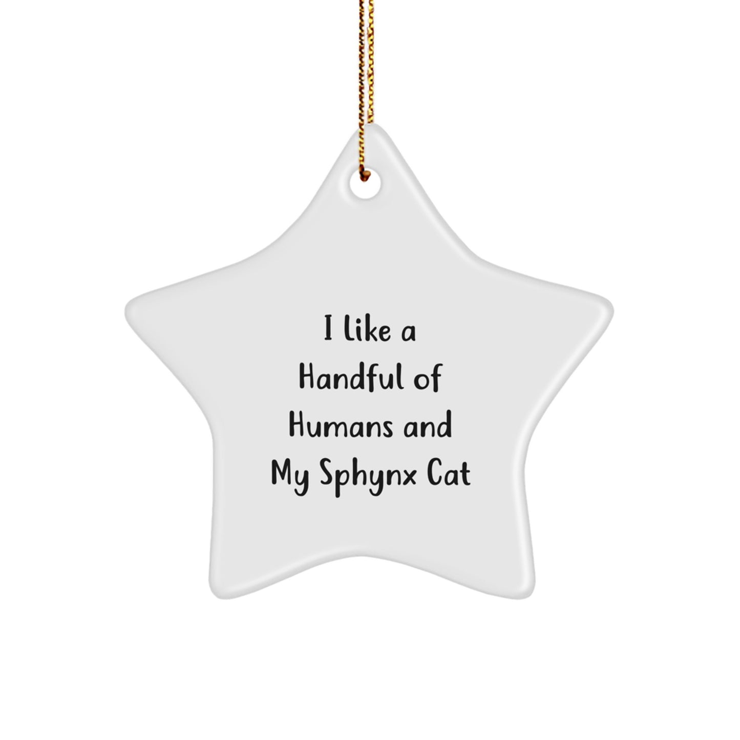 Funny Sphynx Cat Lover Gifts, I Like A Handful Of Humans And My Sphynx Cat, Star Ornament for Christmas, Gifts from Family to Sphynx Cat Enthusiasts - Image 1