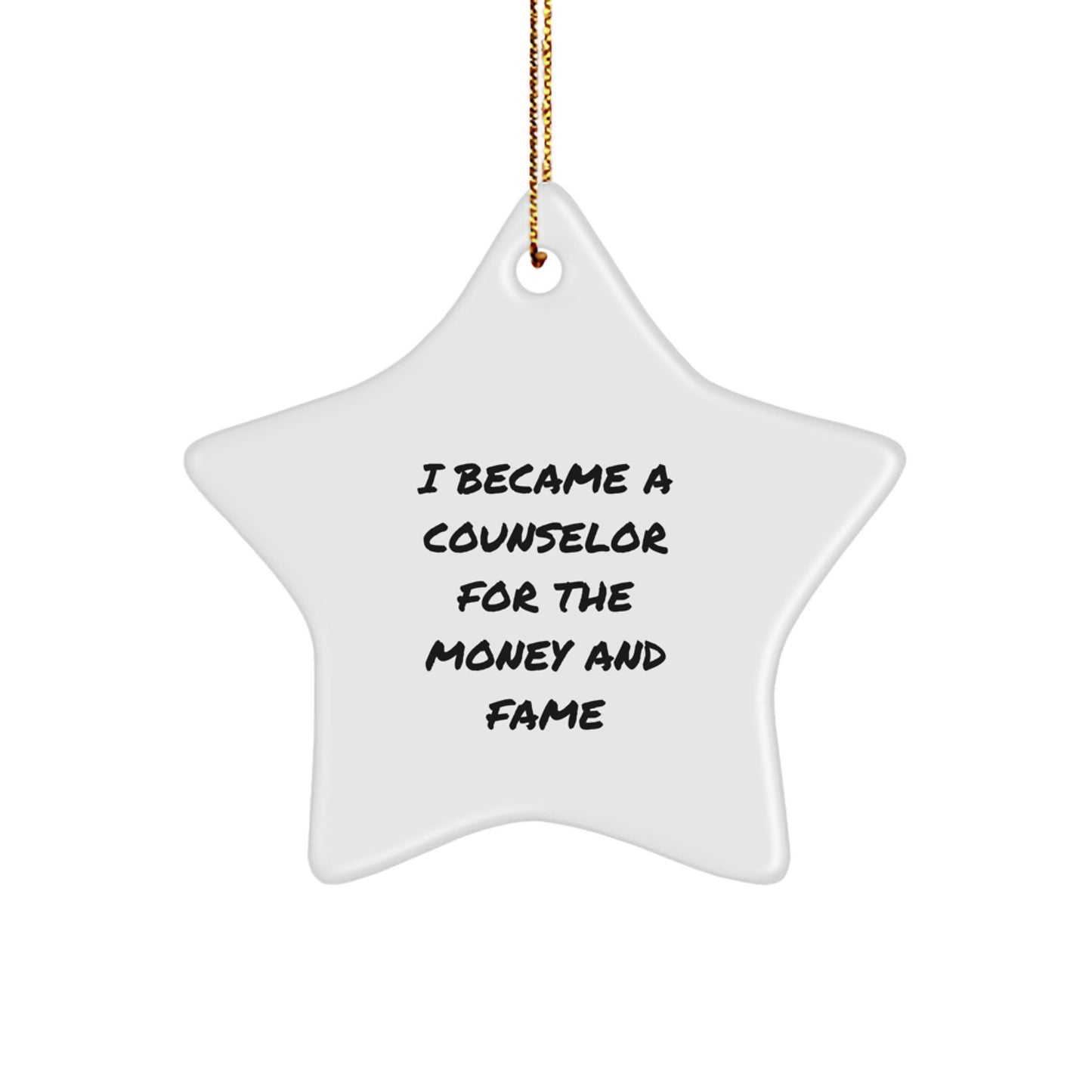 Counselor Gifts for Christmas - 'I Became A Counselor For The Money And Fame' Funny Star Ornament for Counselor Lovers from Family - Image 1