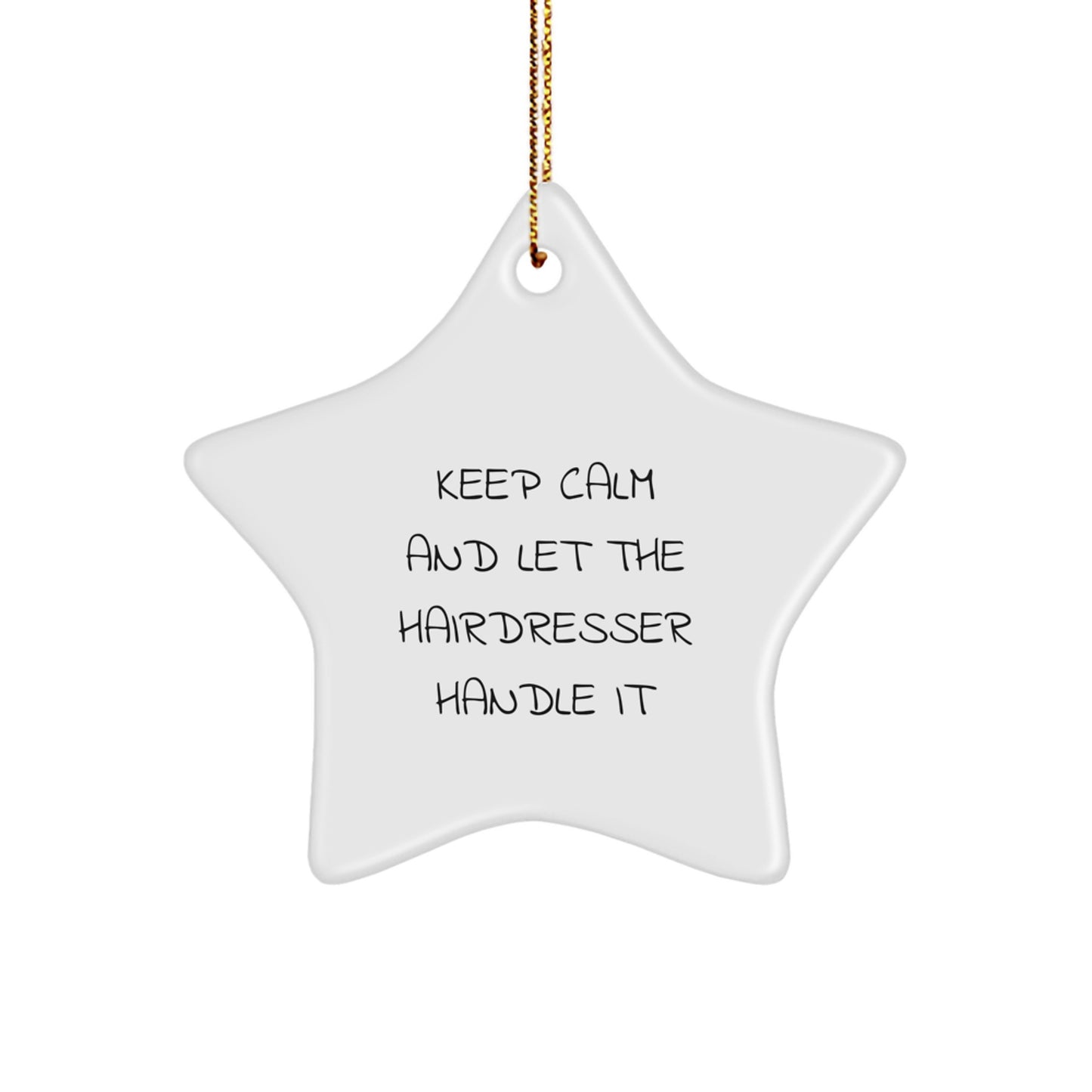 Funny Hairdresser Gifts from Family Star Ornament for Christmas Unique Decorations Keep Calm And 'Let The Hairdresser Handle It' - Image 1