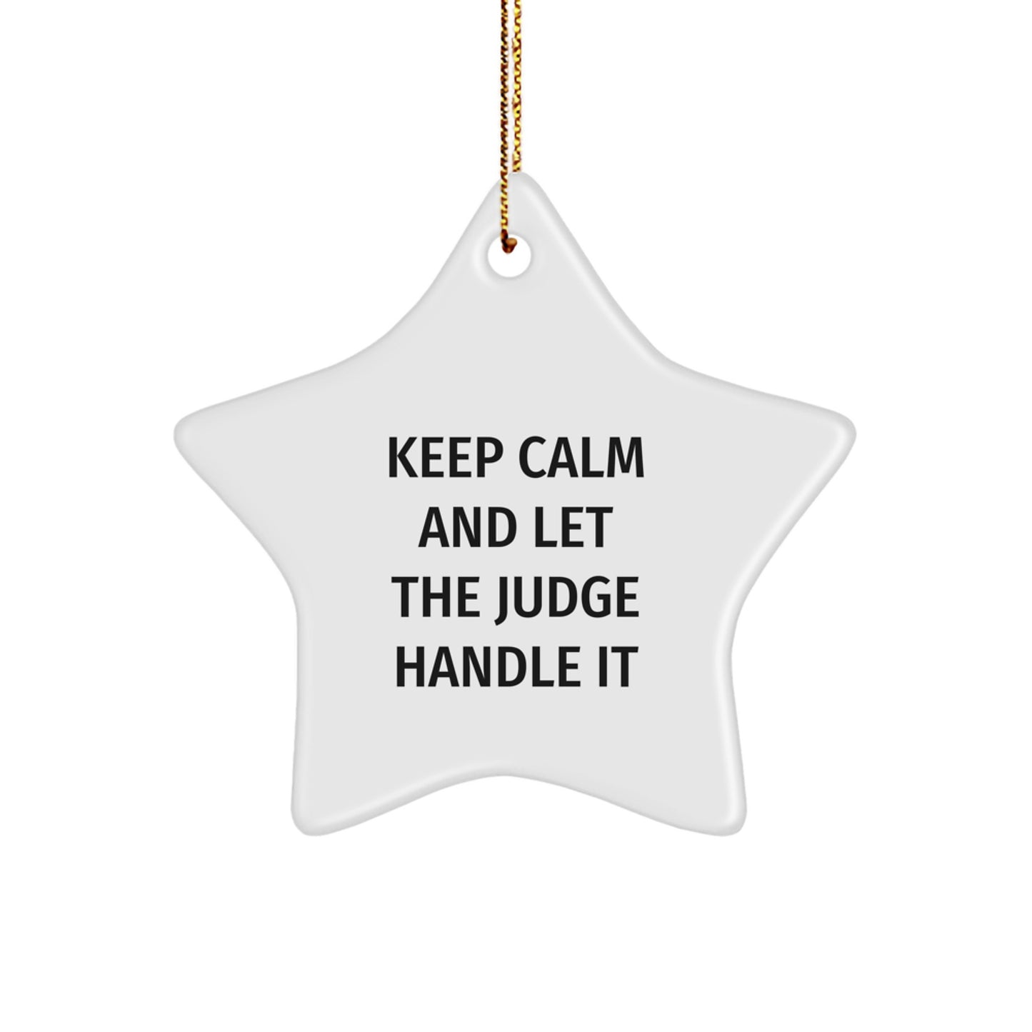Funny Judge Gifts, Keep Calm Star Ornament, Judge-Themed Christmas Ornaments for Men, Women, and Friends from Judge Gifts - Image 1