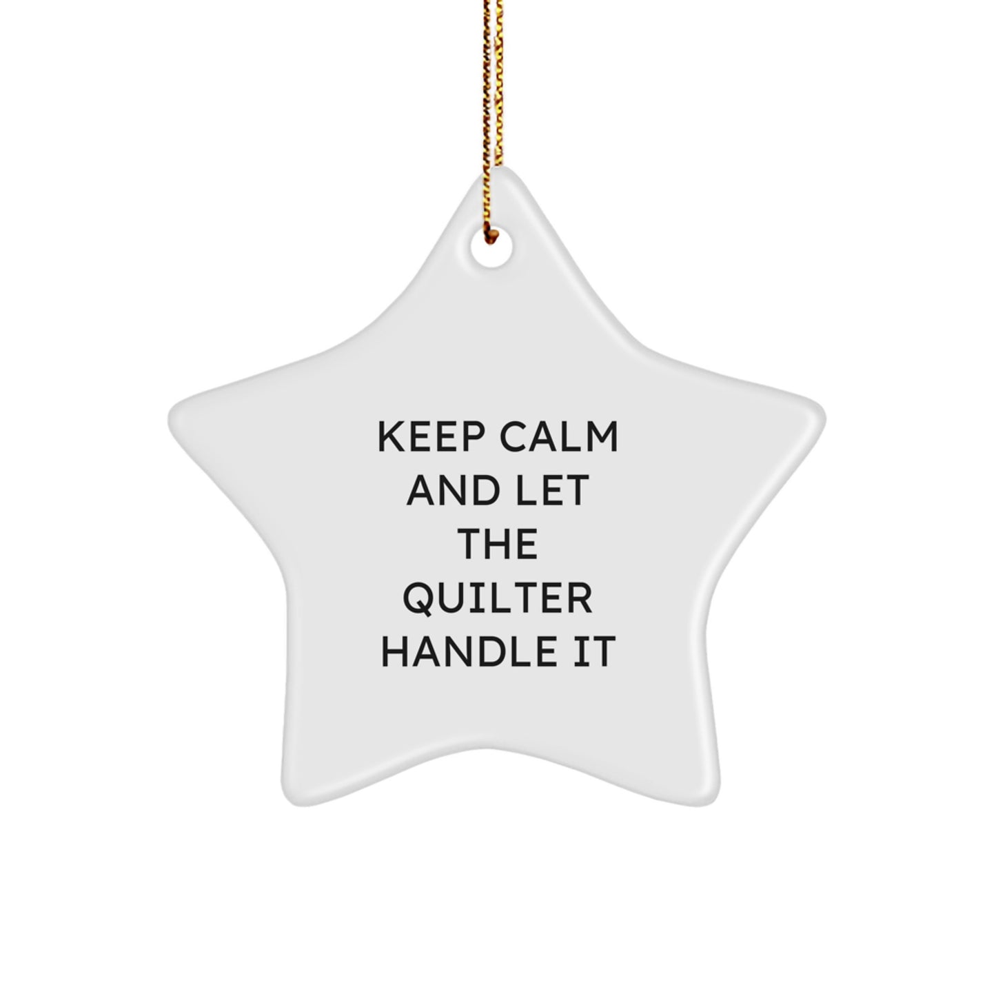 Quilter Gifts from Men - Keep Calm And Let The Quilter Handle It Star Ornament for Quilter, Funny Quilter Christmas Unique Gift - Image 1