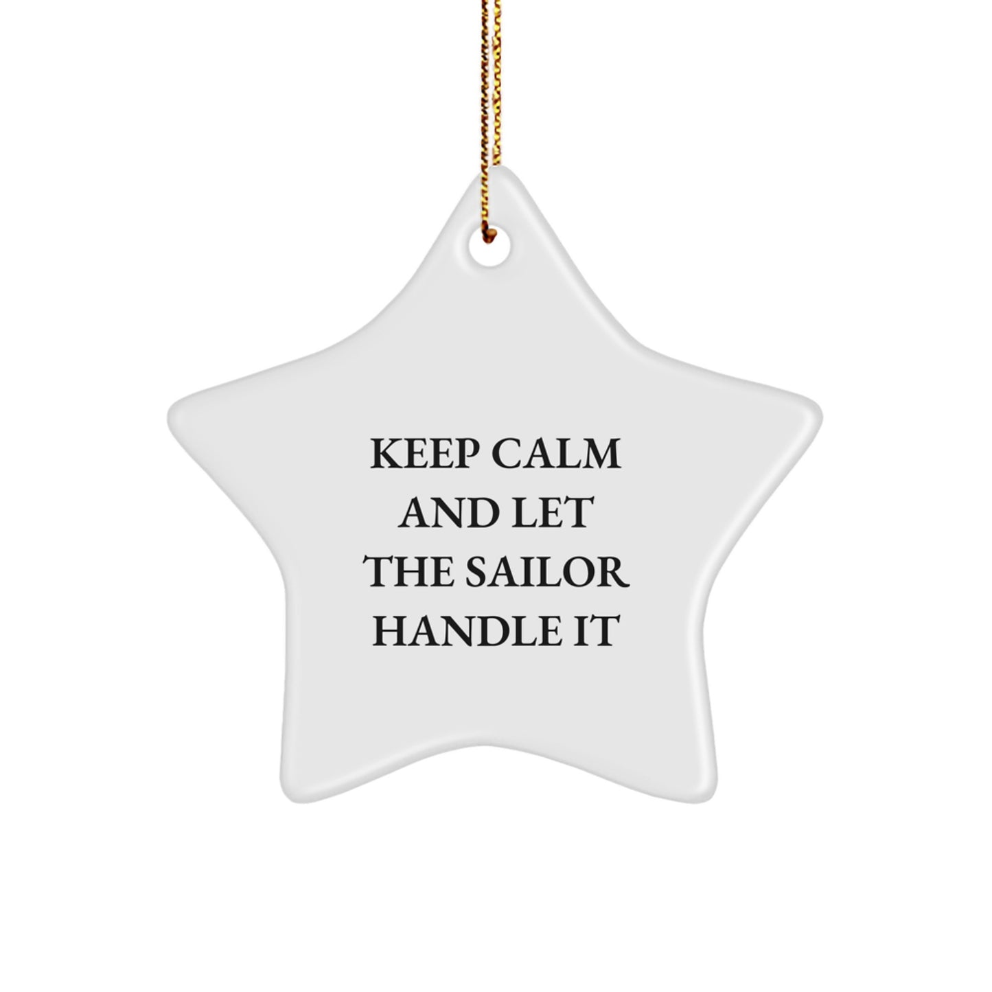 Sailor Gifts from Friends - Keep Calm And Let The Sailor Handle It, Star Ornament, Christmas Unique Gifts - Image 1
