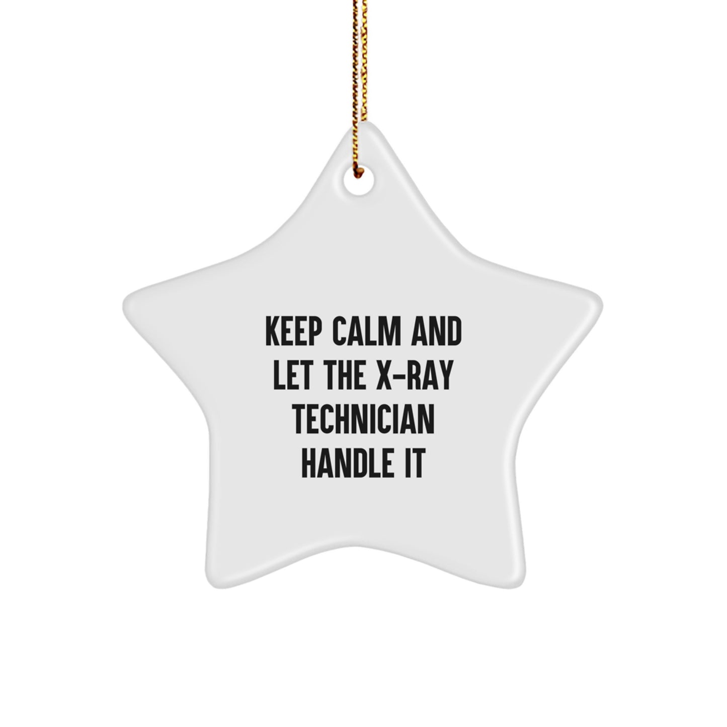 Funny X-Ray Technician Gifts from Friends, Keep Calm And Let The X-ray Technician Handle It, Star Ornament for Christmas - Image 1