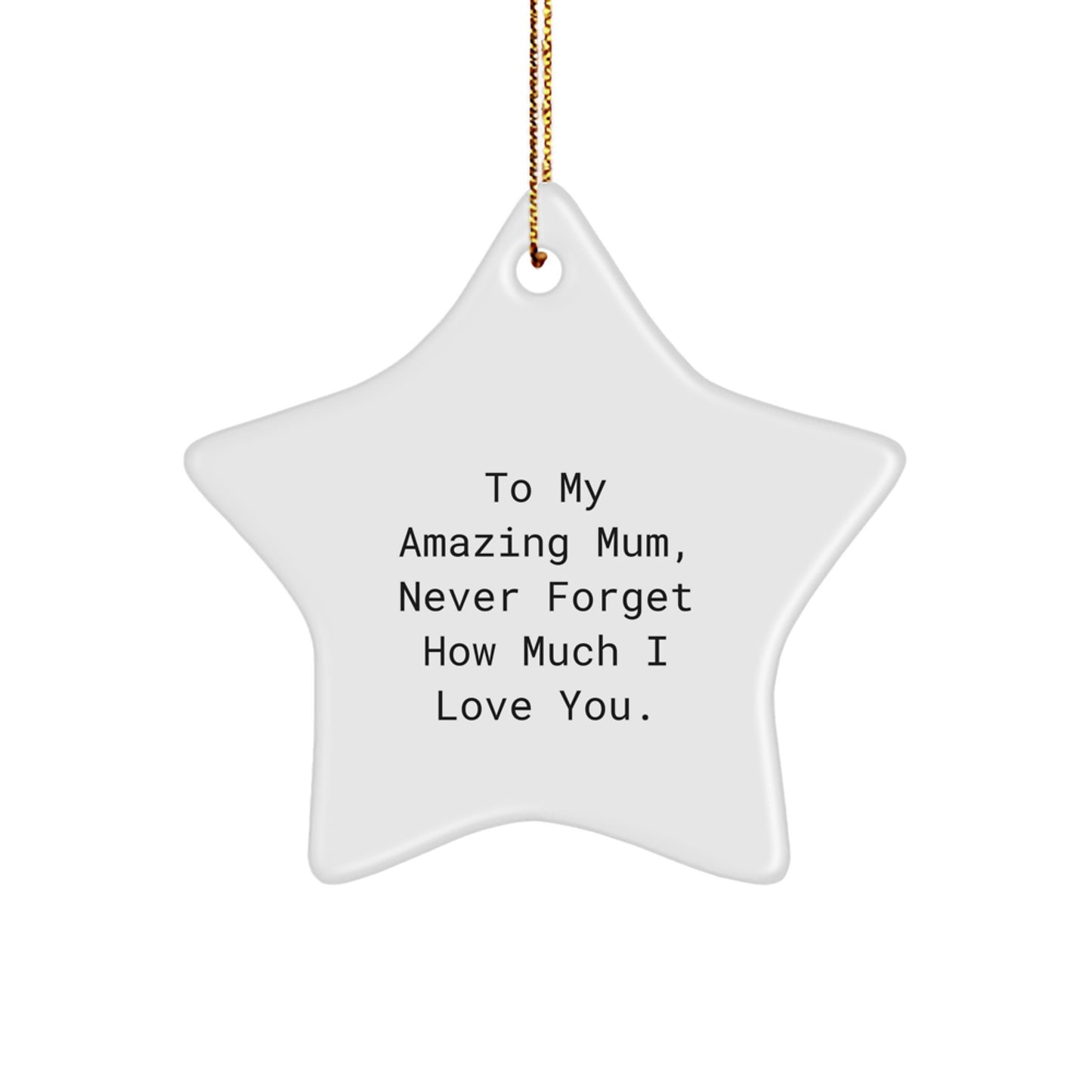 To My Amazing Mum, Star Ornament with Funny Quote, Gifts from Men, Women, or Friends for Mum, Christmas Unique Gifts - Image 1