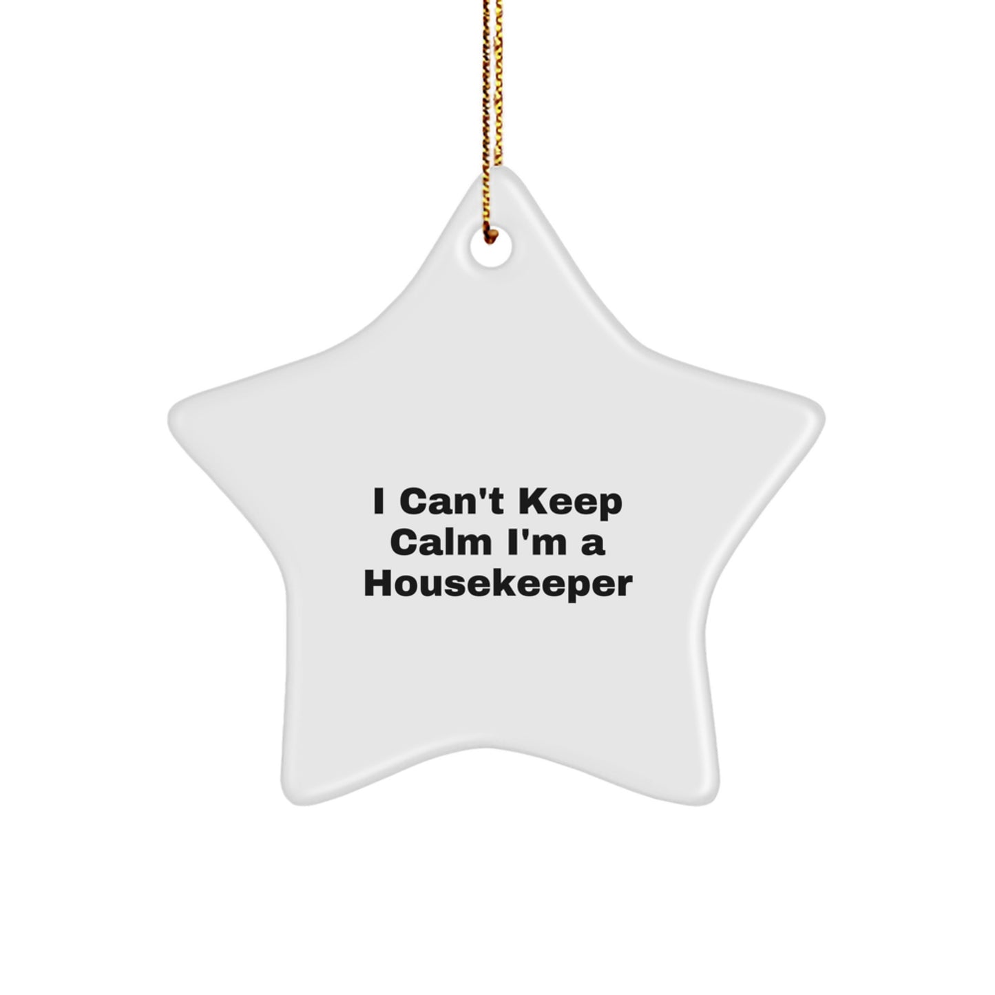 Funny Housekeeper Gifts, I Can't Keep Calm I'm A Housekeeper Star Ornament for Christmas Unique Gifts from Friends to Housekeeper - Image 1