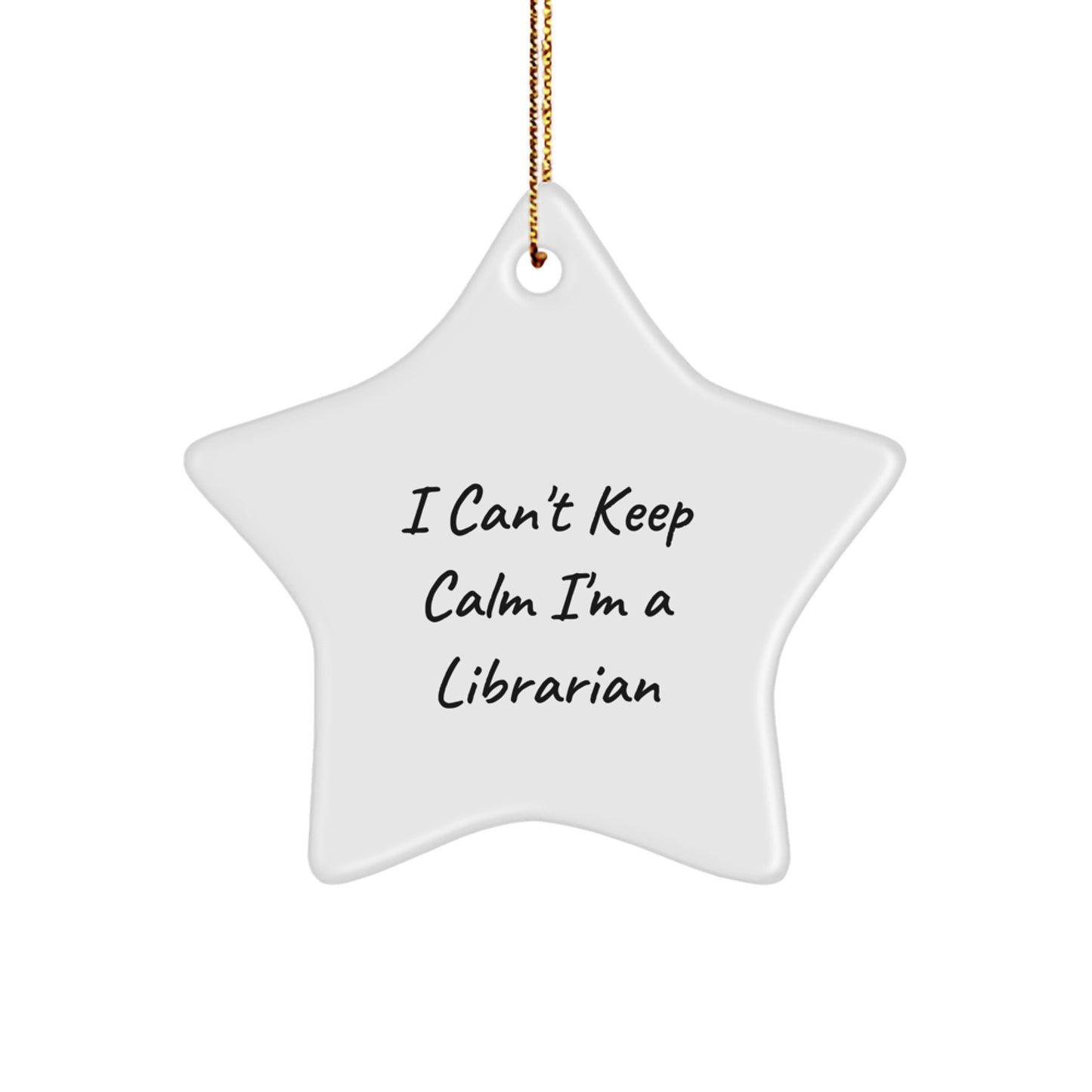 Librarian Gifts - 'I Can't Keep Calm I'm A Librarian' Funny Star Ornament, Gifts from Friends for Librarian, Unique Christmas Unique Gifts for Women, Men, Coworkers, Family - Image 1