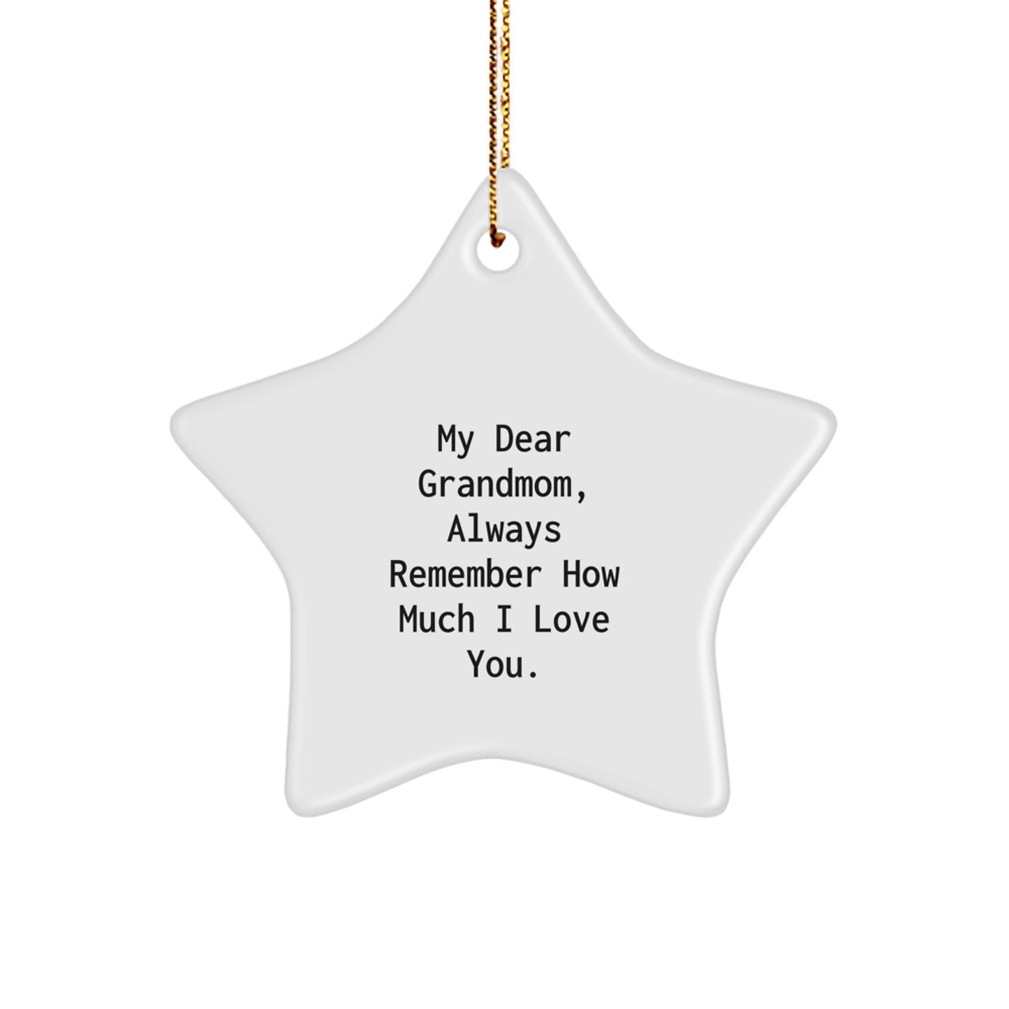 Gifts from Family - 'My Dear Grandmom, Always Remember How Much I Love You.' Funny Grandmom Star Ornament for Christmas Unique Gifts - Image 1