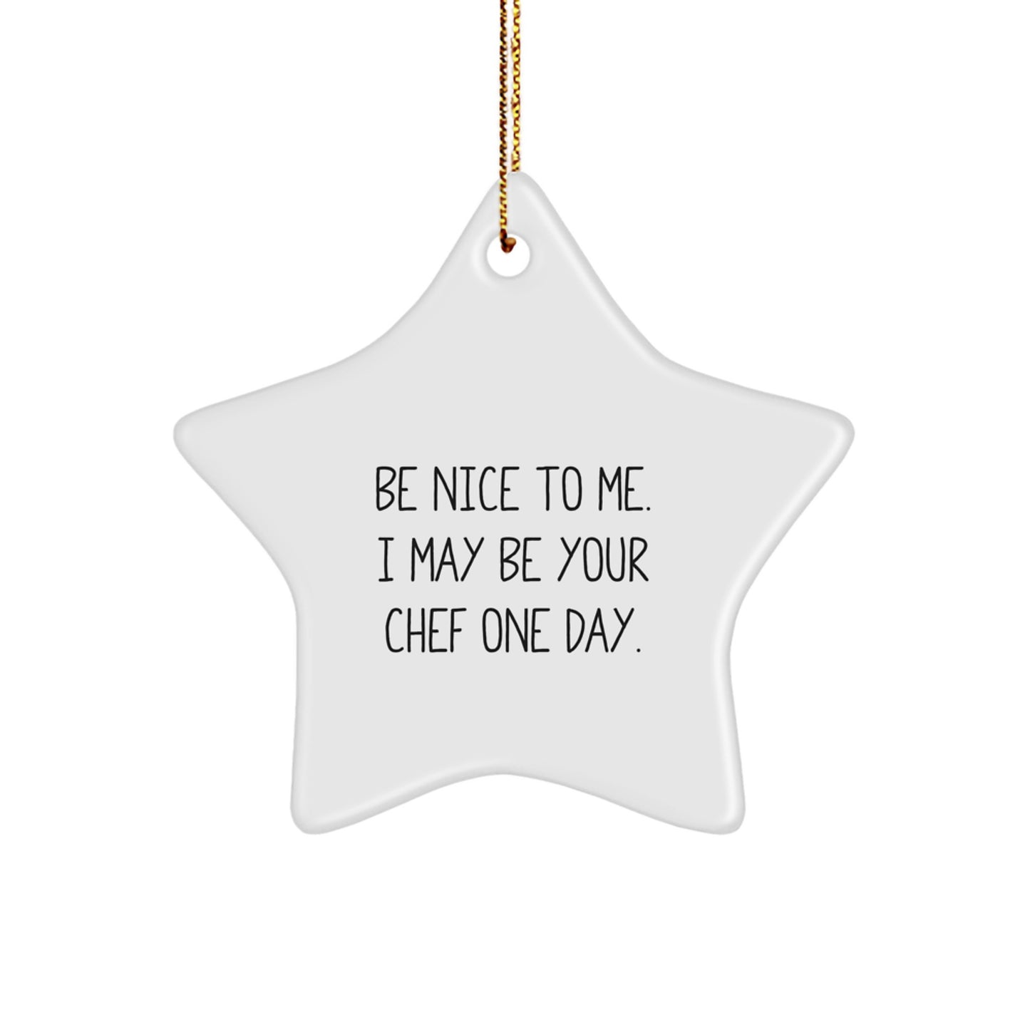 Funny Chef Gifts for Men, Christmas Unique Star Ornament with Be Nice To Me, I May Be Your Chef One Day. - Image 1