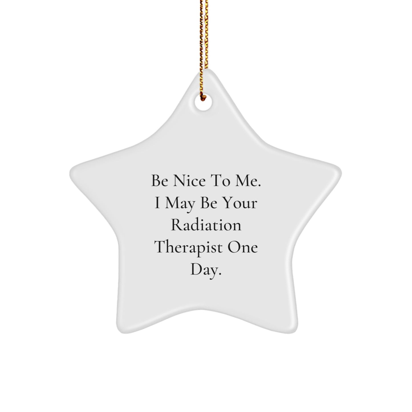 Funny Radiation Therapist Gifts from Friends and Family - Be Nice To Me Star Ornament Christmas Unique Decorations - Image 1
