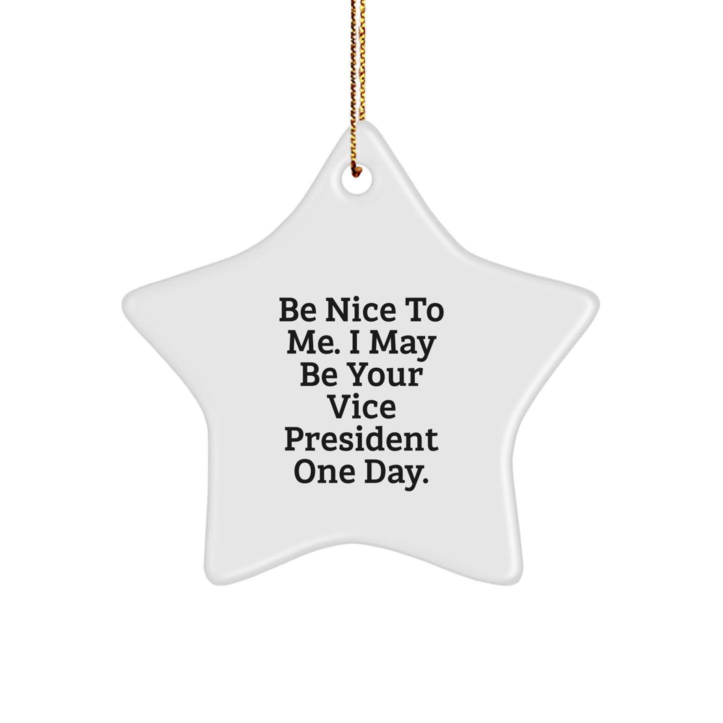 Funny Vice President Gifts for Men, 'Be Nice To Me' Star Ornament, White, 3.25" Tall, Christmas Unique Gifts from Friends - Image 1