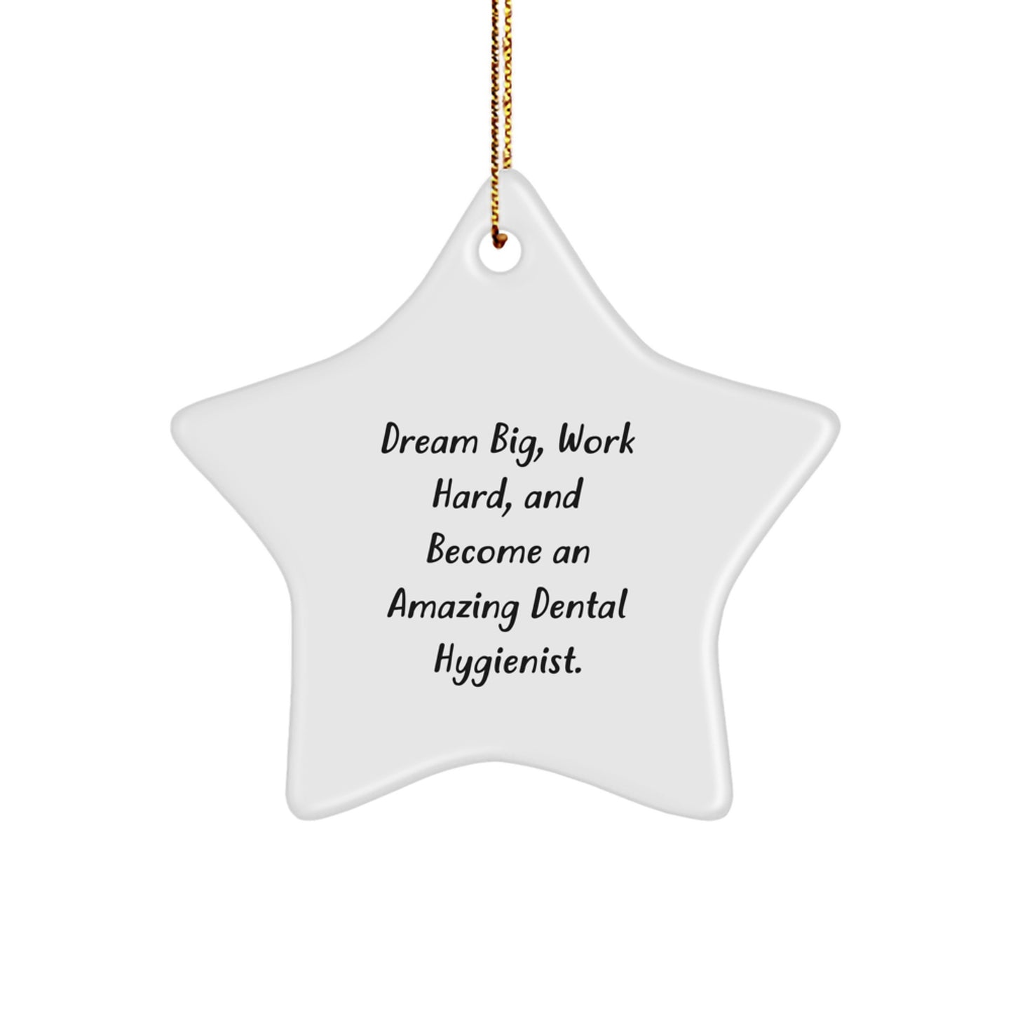 Dental Hygienist Gifts, Star Ornament, 'Dream Big, Work Hard, And Become An Amazing' - Gifts from Friends to Dental Hygienists this Christmas - Image 1