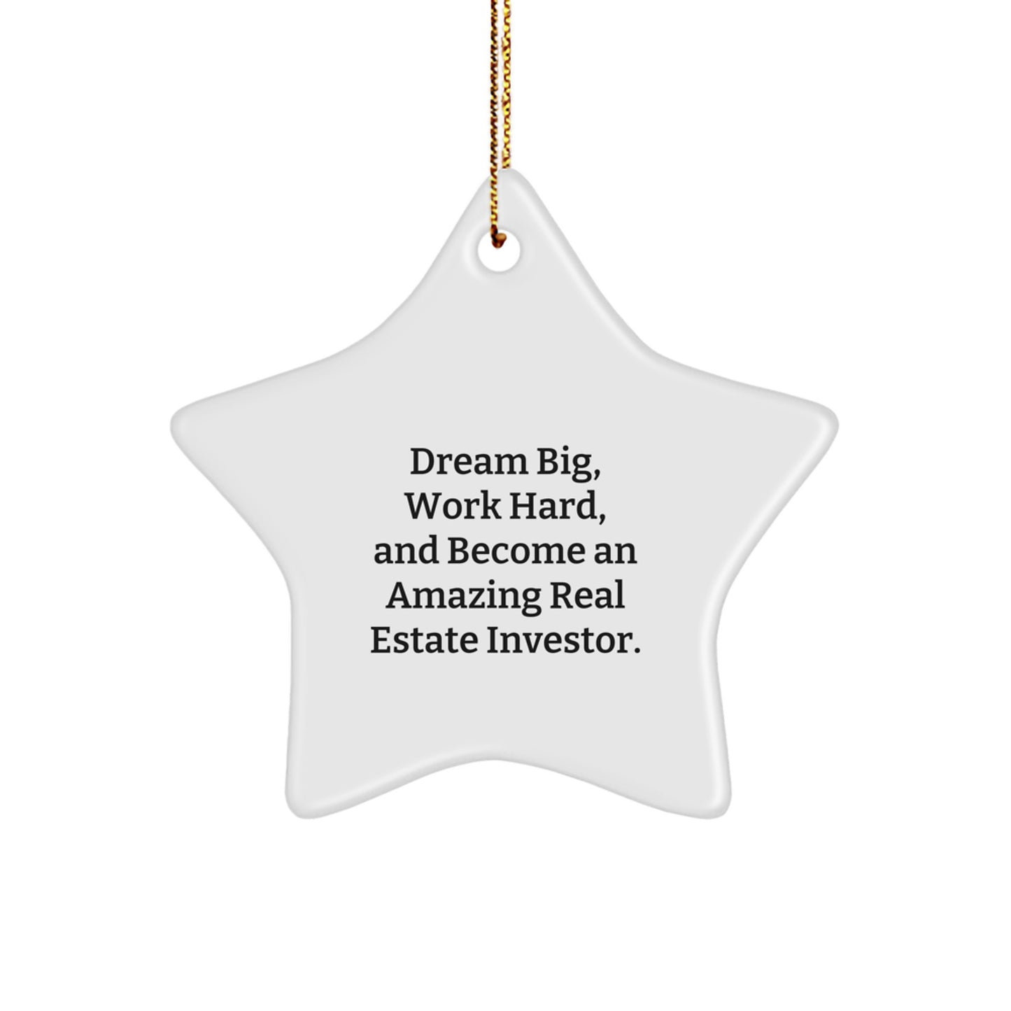 Gifts from Men - Unique Christmas Unique Gifts for Real Estate Investor - Inspirational Star Ornament, 'Dream Big, Work Hard, And Become An Amazing Real Estate Investor.' - Image 1