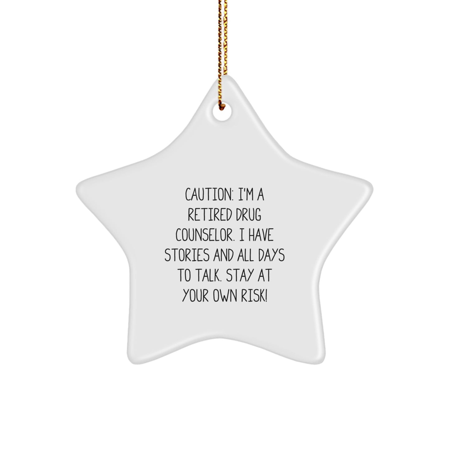 Funny Gifts from Friends for Drug Counselor - 'Caution: I'm A Retired Drug Counselor...' Star Ornament, Christmas Unique Gifts - Image 1