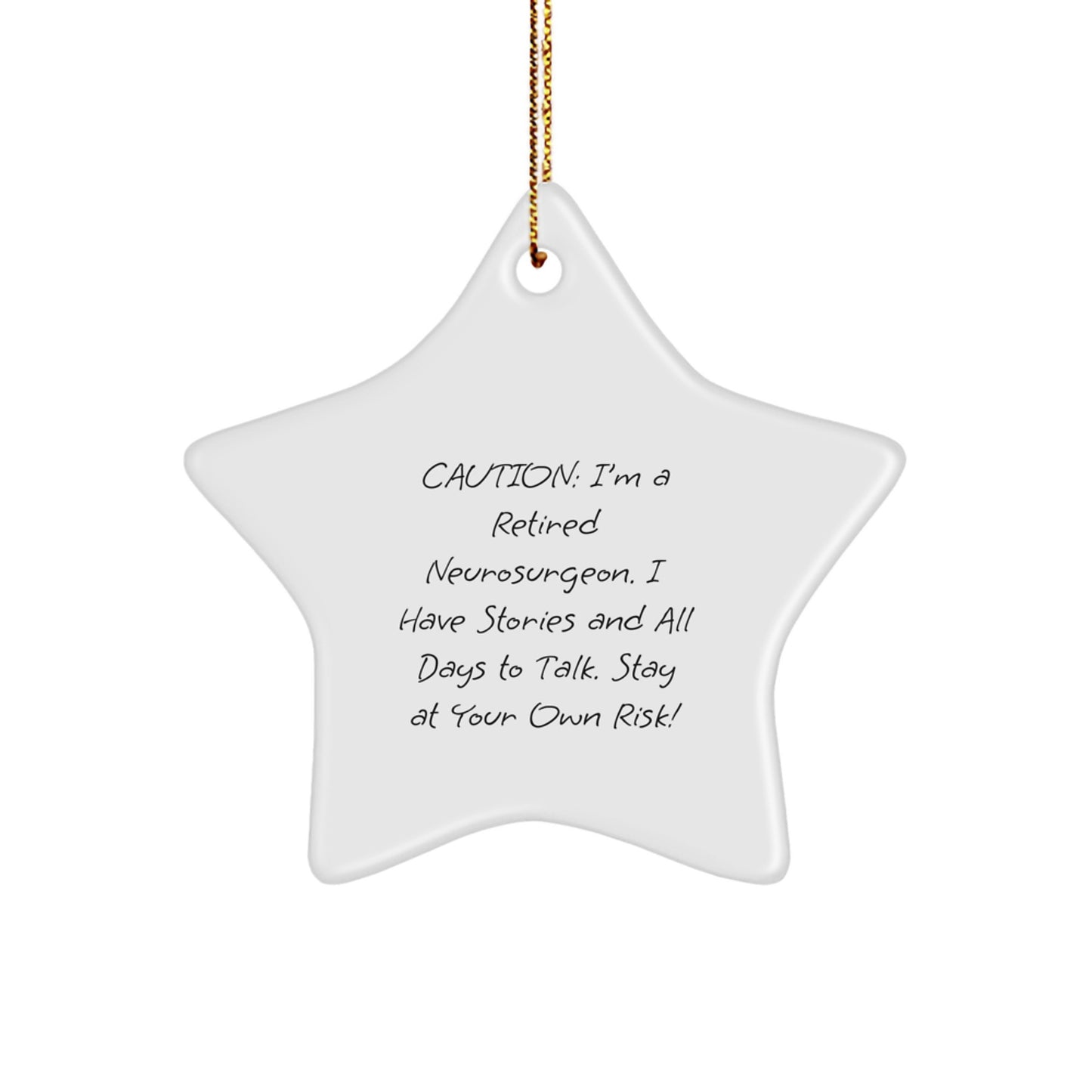 Funny Quotes from a Retired Neurosurgeon, Christmas Unique Gifts for Neurosurgeon Friends, Personalized Star Ornament with Humorous Warning - Image 1