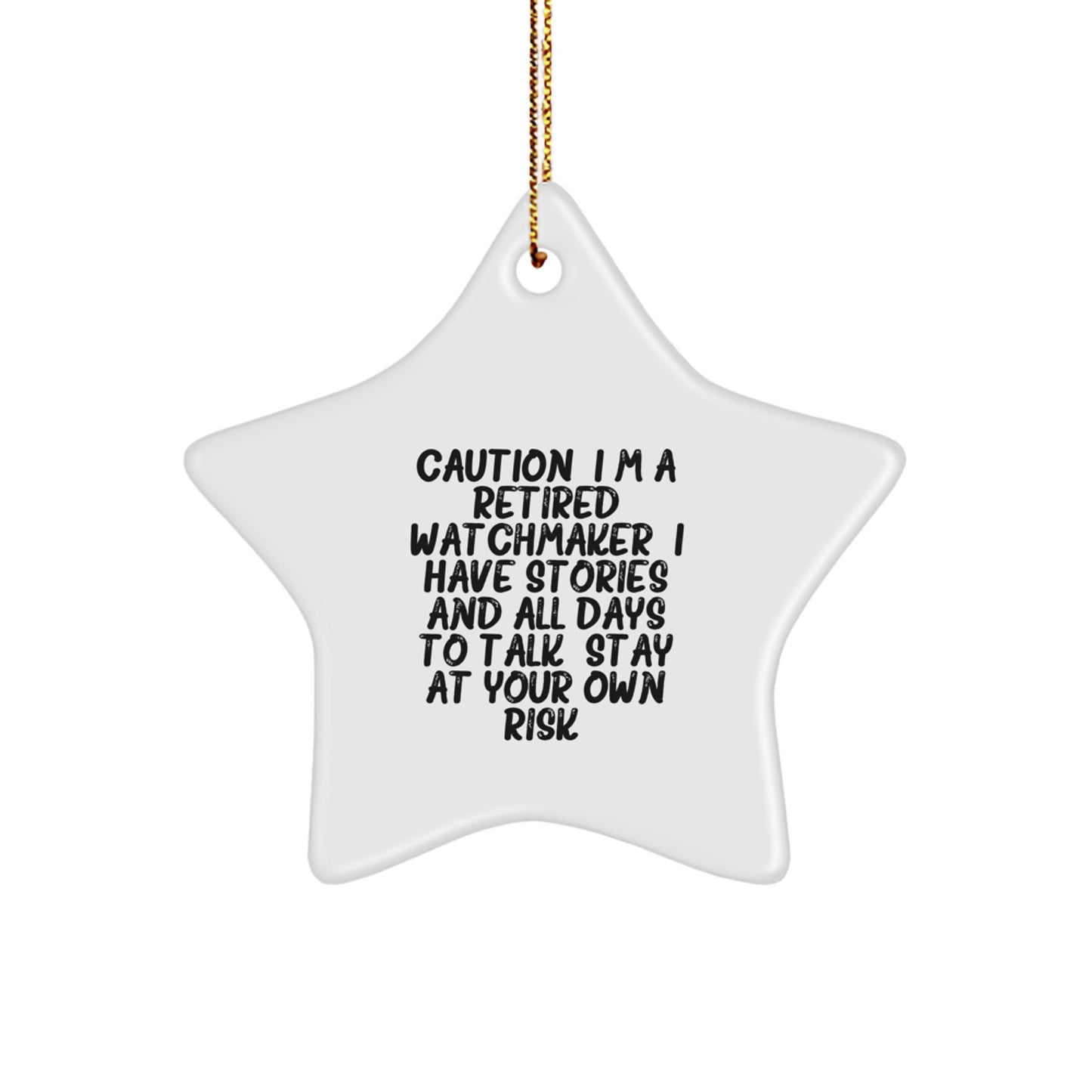 Funny Watchmaker Gift for Men, Christmas Unique Watchmaker Star Ornament for Friends, 'Caution: I'm A Retired Watchmaker' - Image 1