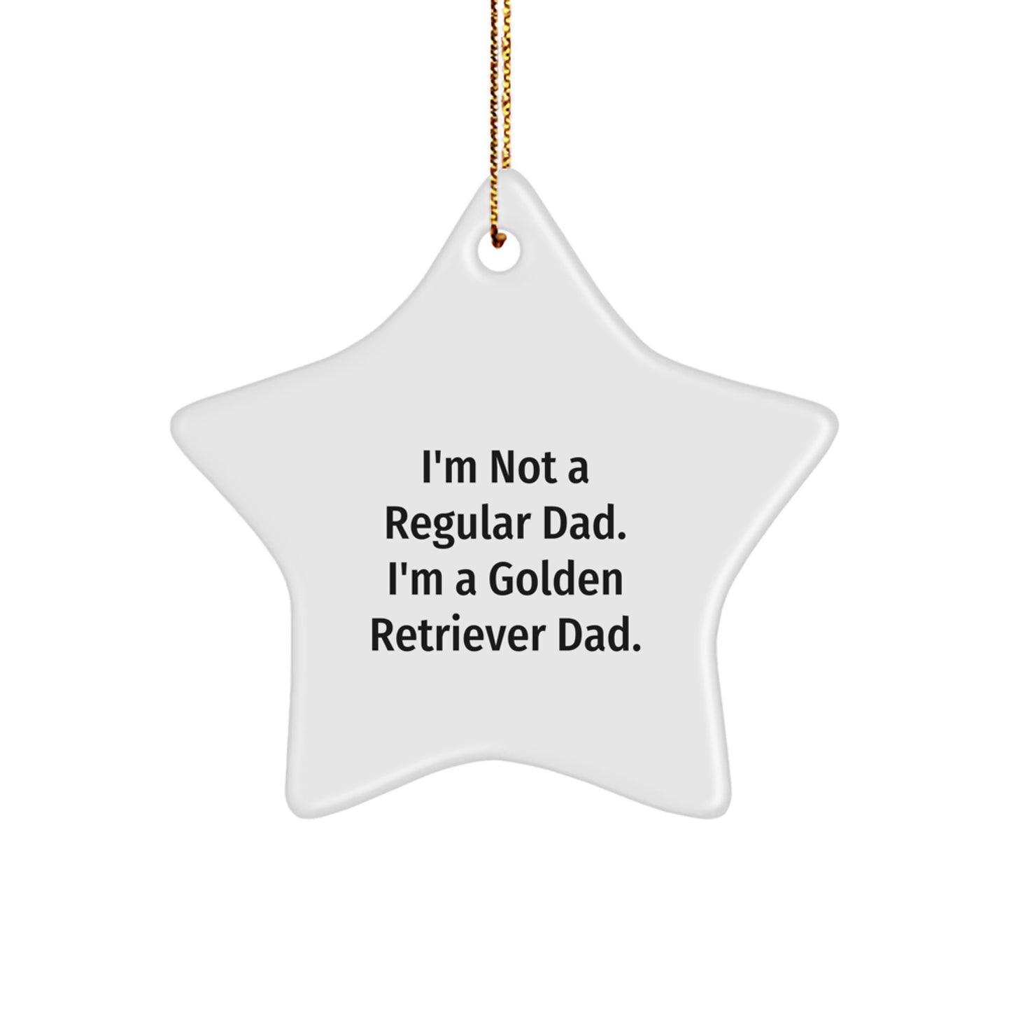 Funny Golden Retriever Dad Gifts for Men, 'I'm Not A Regular Dad. I'm A Golden Retriever Dad.' Star Ornament for Christmas, Gifts from Family - Image 1