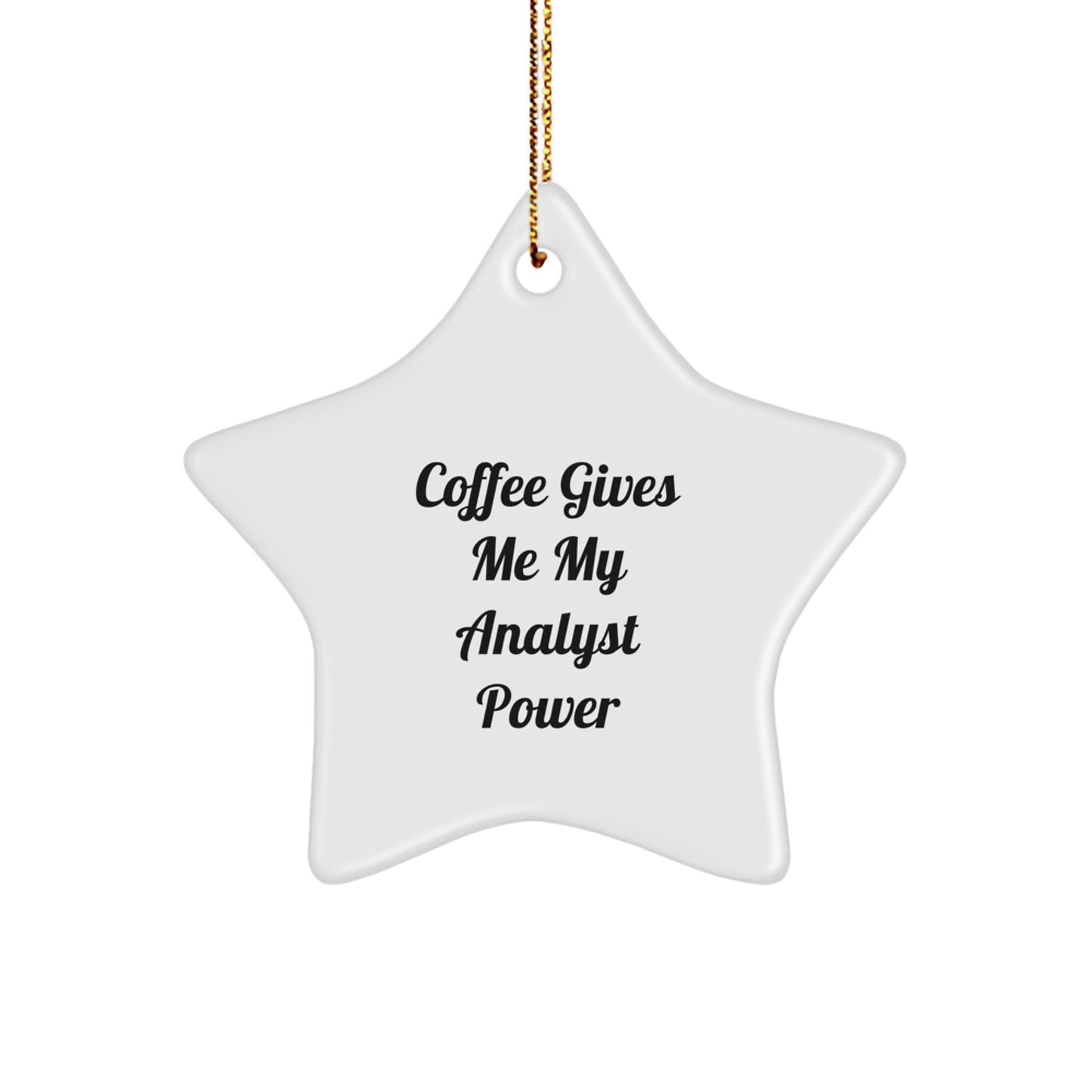 Funny Analyst Gifts from Friends, Christmas Unique Star Ornament for Analyst, Coffee Gives Me My Analyst Power - Image 1