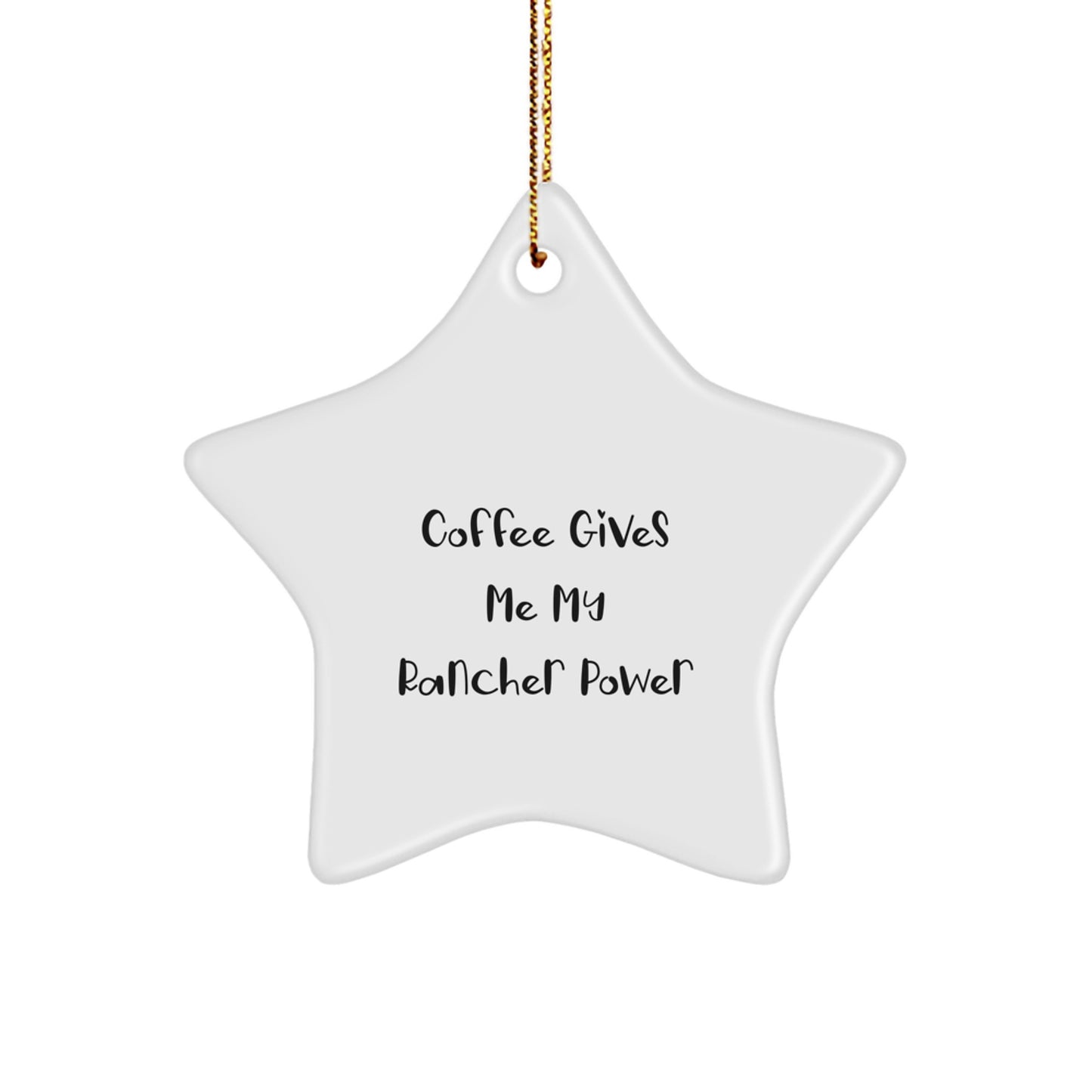 Funny Rancher Gifts from Friends for Men's 'Coffee Gives Me My Rancher Power' Christmas Star Ornament - Image 1
