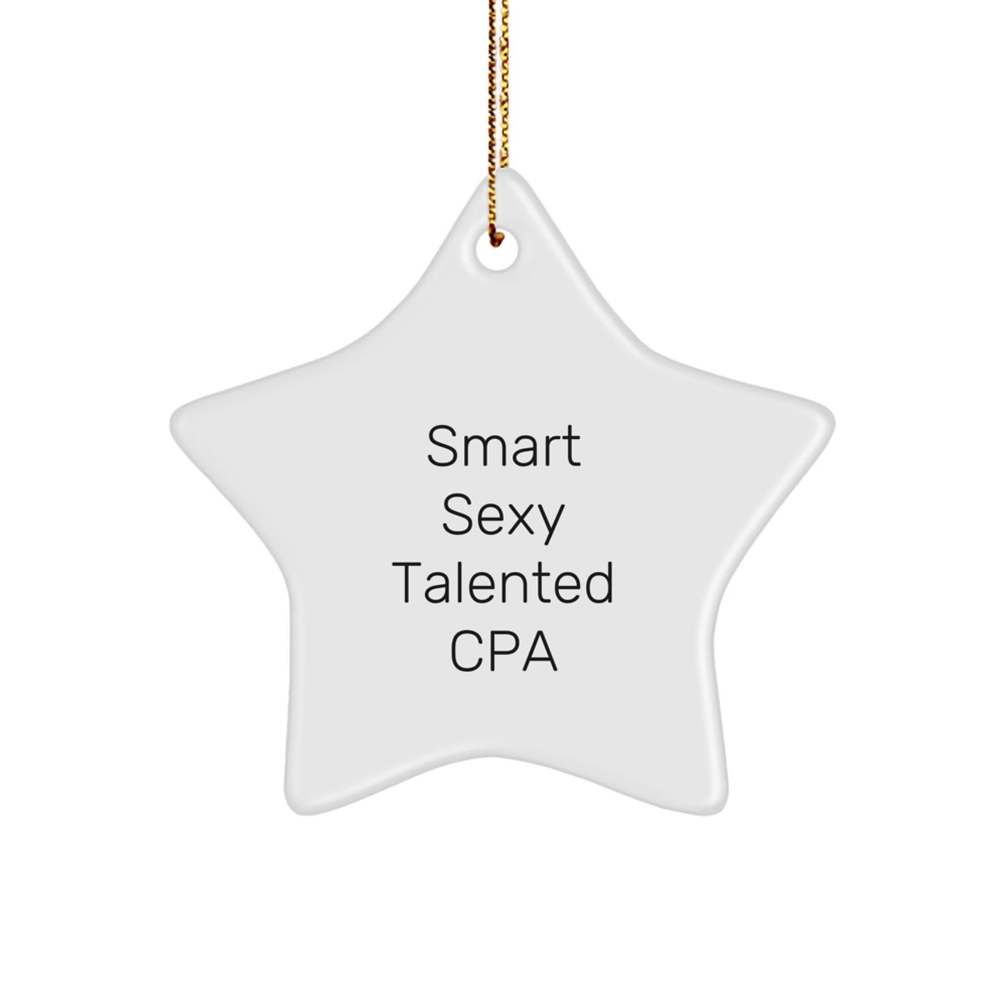 Smart Sexy Talented CPA Gifts for Friends, Family, or Coworkers this Christmas - 'Funny' Quote Star Ornament - Image 1