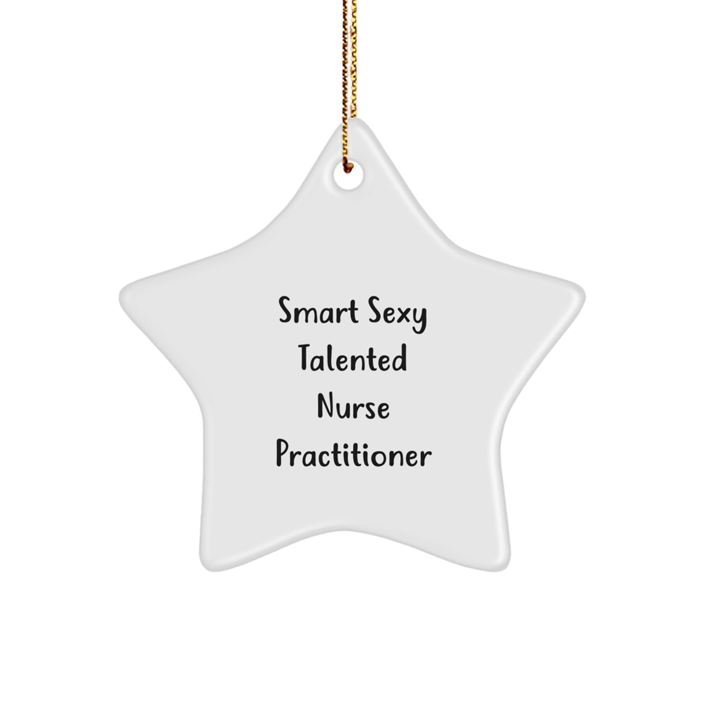 Gifts from Friends for Nurse Practitioner, Funny Star Ornament Quote, Nurse Practitioner Gifts for Christmas, Star Ornament for Nurse Practitioner, Smart Sexy Talented Nurse Practitioner Quote - Image 1