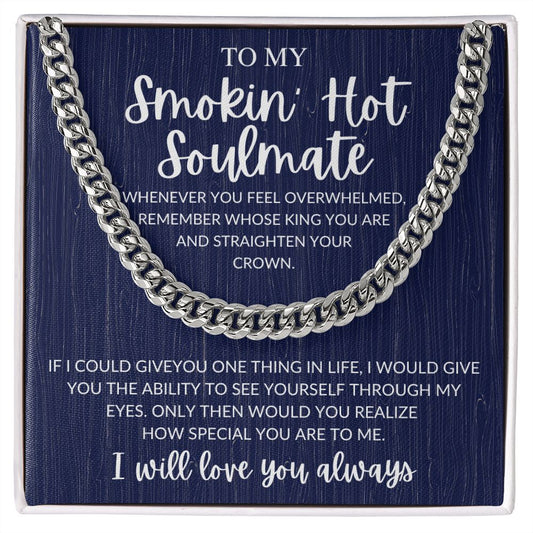 To My Stunning Smokin' Hot Soulmate | Dk Blue King | Cuban Link Chain