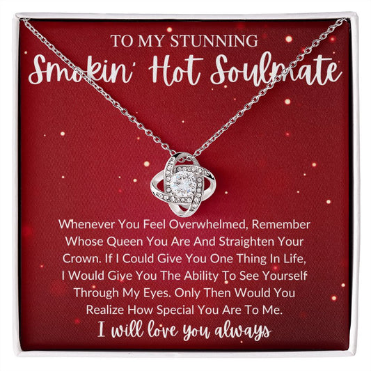 To My Stunning Smokin' Hot Soulmate | Red Queen | Love Knot Necklace