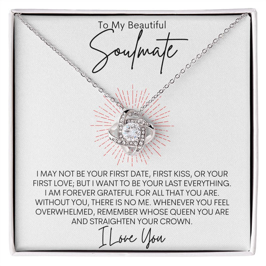 To My Beautiful Soulmate | I May Not Be Your First | Love Knot Necklace