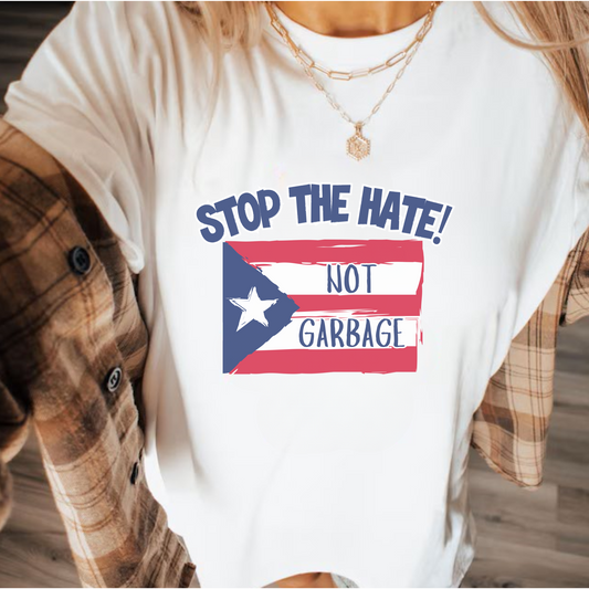 Stop the Hate Unisex Tshirt - Puerto Rico is Not Garbage