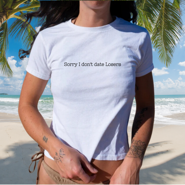 Sorry I Don't Date Losers Baby Tee