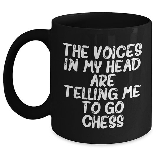 Funny Chess Gifts for Graduation - 'The Voices In My Head Are Telling Me To Go Chess' Black Coffee Mug from Friends to Family - Main