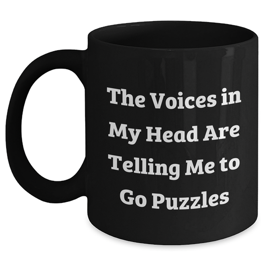 Funny Puzzles Gifts for Puzzles Enthusiasts - Black Coffee Mug from Friends, 'The Voices In My Head Are Telling Me To Go Puzzles' - Graduation Unique Gifts - Main