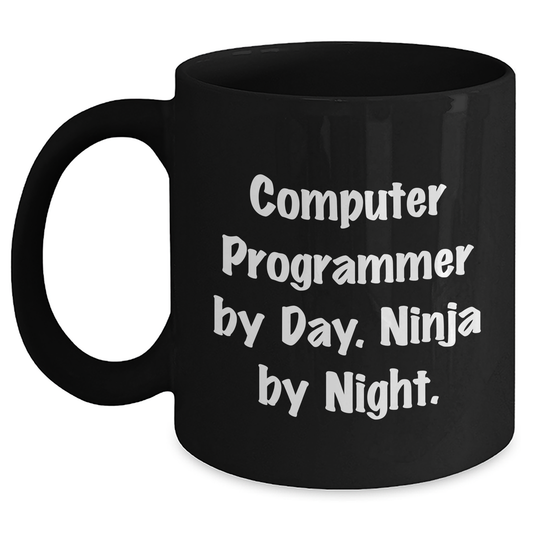 Funny Computer Programmer Gifts from Friends for Men Unique Graduation Mugs - 'Computer Programmer By Day. Ninja By Night.' Black Coffee Mug - Main