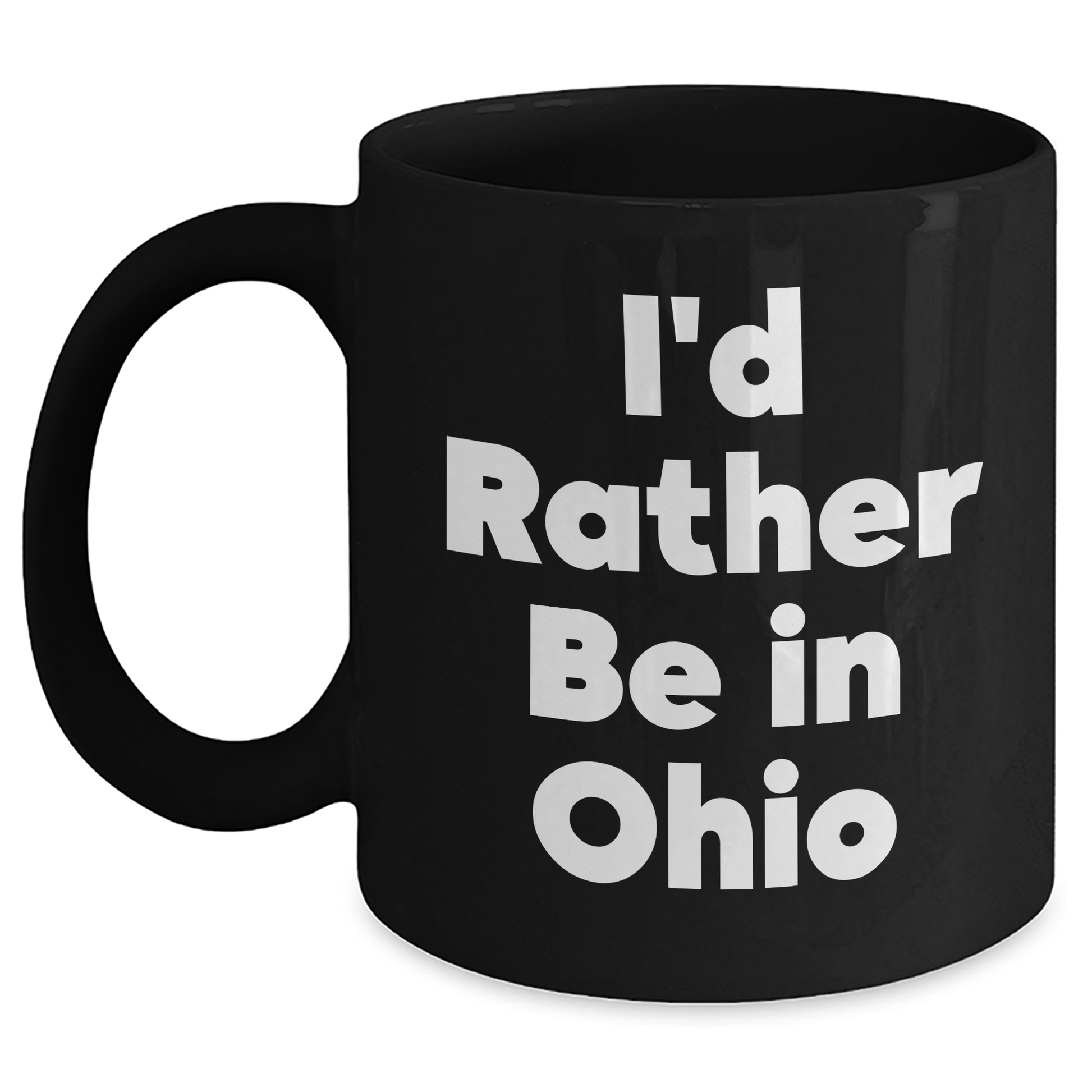 Funny Ohio Gifts from Friends and Family - I'd Rather Be In Ohio Black Coffee Mug for Graduation - Main