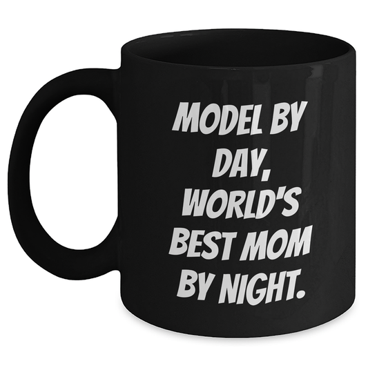Model By Day, Funny Gifts from Men for Model, Black Coffee Mug for Father's Day, World's Best Mom By Night. - Main