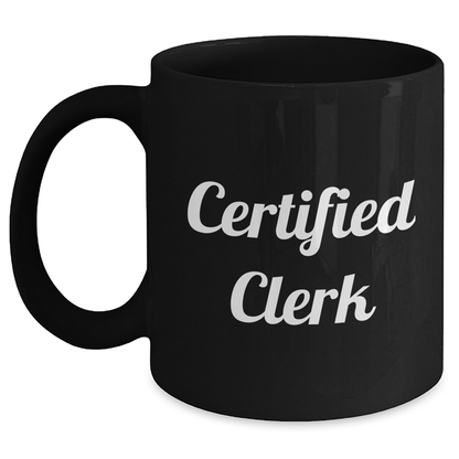 Funny Certified Clerk Quote Black Coffee Mug Gifts for Men from Women on Father's Day, Clerk Appreciation, or Office Celebration - Main