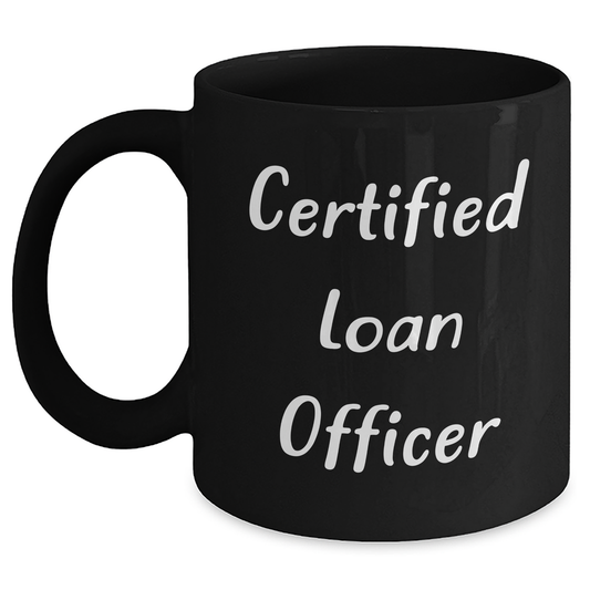 Funny Loan Officer Gifts from Family to Dad's Workmate - 'Certified Loan Officer' Quote on Black Coffee Mug, Father's Day Unique Gifts for Men - Main