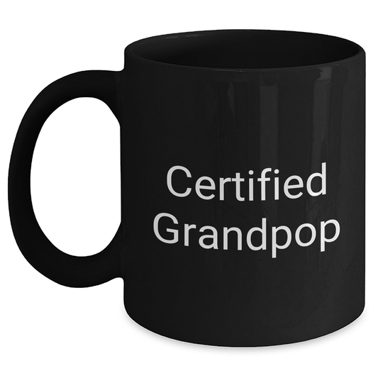 Funny Grandpop Gifts - 'Certified Grandpop' Quote on Black Coffee Mug, Microwave and Dishwasher Safe - Main