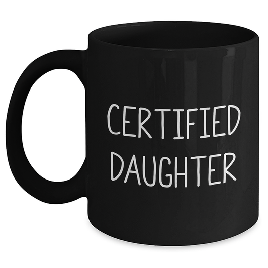 Funny Daughter Certified Gifts from Mom for Daughter's Black Coffee Mug - Perfect for Father's Day Unique Gifts - Main