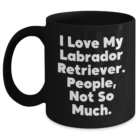 Labrador Retriever Dog Funny Gifts from Men to Fathers, I Love My Labrador, Unique Black Coffee Mug - Main