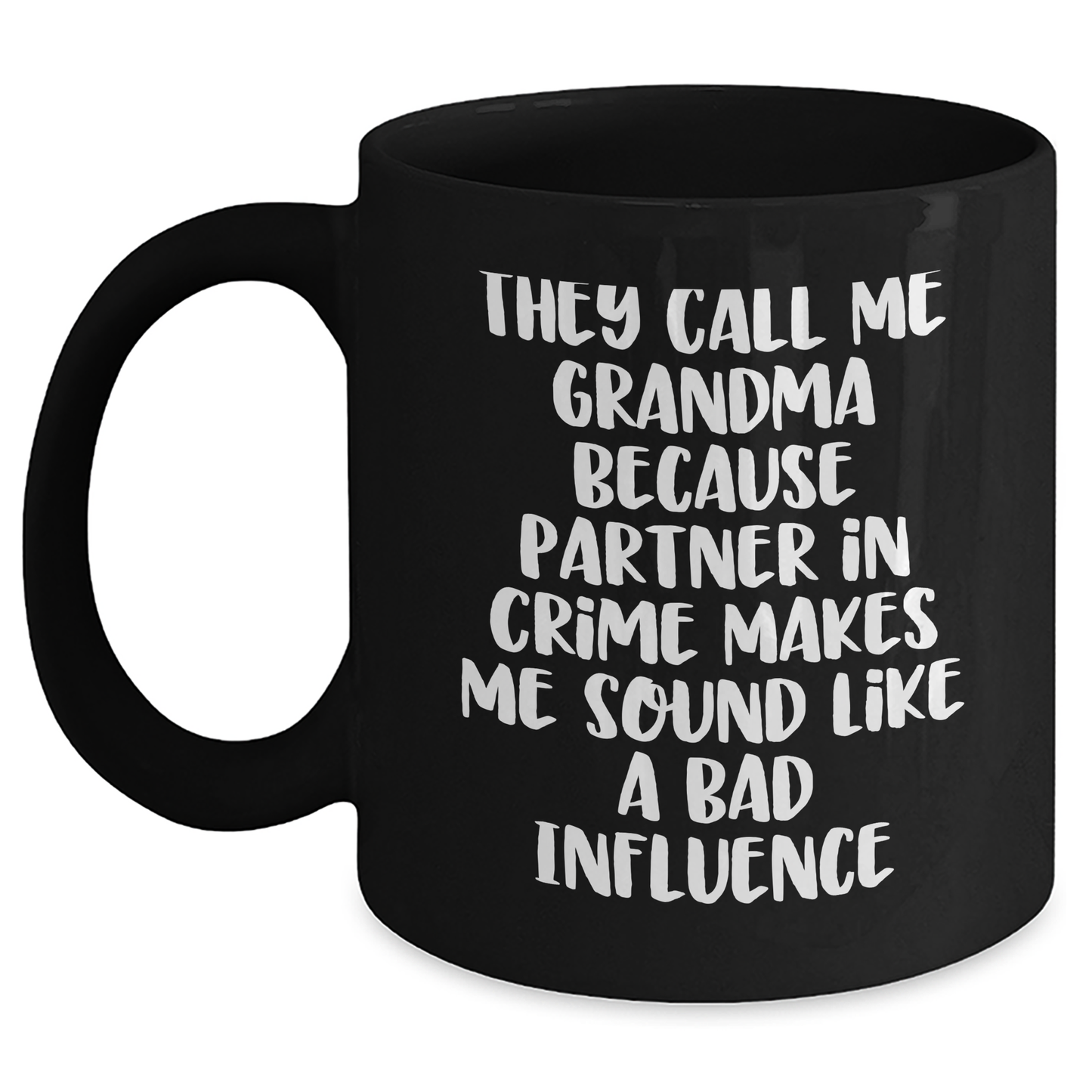 Funny Grandma Gifts, They Call Me Grandma Because Partner In Crime Makes Me Sound Like A Bad Influence, Black Coffee Mug for Grandma, Graduation Unique Gifts from Family and Friends - Main