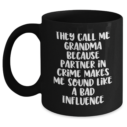 Funny Grandma Gifts, They Call Me Grandma Because Partner In Crime Makes Me Sound Like A Bad Influence, Black Coffee Mug for Grandma, Graduation Unique Gifts from Family and Friends - Main