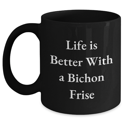 Bichon Frise Dog Lovers' Funny Mugs Gifts from Family Friends to Men Women, 'Life Is Better With A Bichon Frise' Black Coffee Mug, Father's Day Unique Gifts - Main
