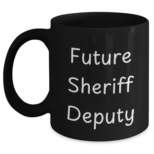Funny Future Sheriff Deputy Sheriff Deputy Gifts from Friends for Graduation Unique Black Coffee Mugs - Main