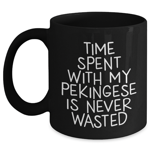 Pekingese Dog Lovers Black Coffee Mug, 'Time Spent With My Pekingese Is Never Wasted', Inspirational Gifts for Men, Unique Father's Day Present, Gifts from Family - Main