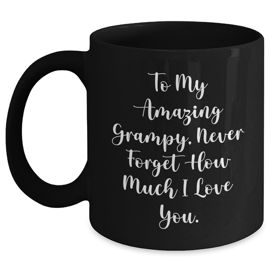 Funny Grampy Gifts from Men - To My Amazing Grampy, Never Forget How Much I Love You. Black Coffee Mug for Mother's Day - Main