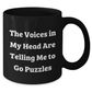 Funny Puzzles Gifts for Puzzles Enthusiasts - Black Coffee Mug from Friends, 'The Voices In My Head Are Telling Me To Go Puzzles' - Graduation Unique Gifts - Additional