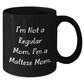 Maltese Dog Mom, Funny Coffee Mug, I'm Not A Regular Mom - Gifts from Family, Friends, or Coworkers to Maltese Dog Lovers for Graduation, Unique and Humorous Black Coffee Mug - Additional