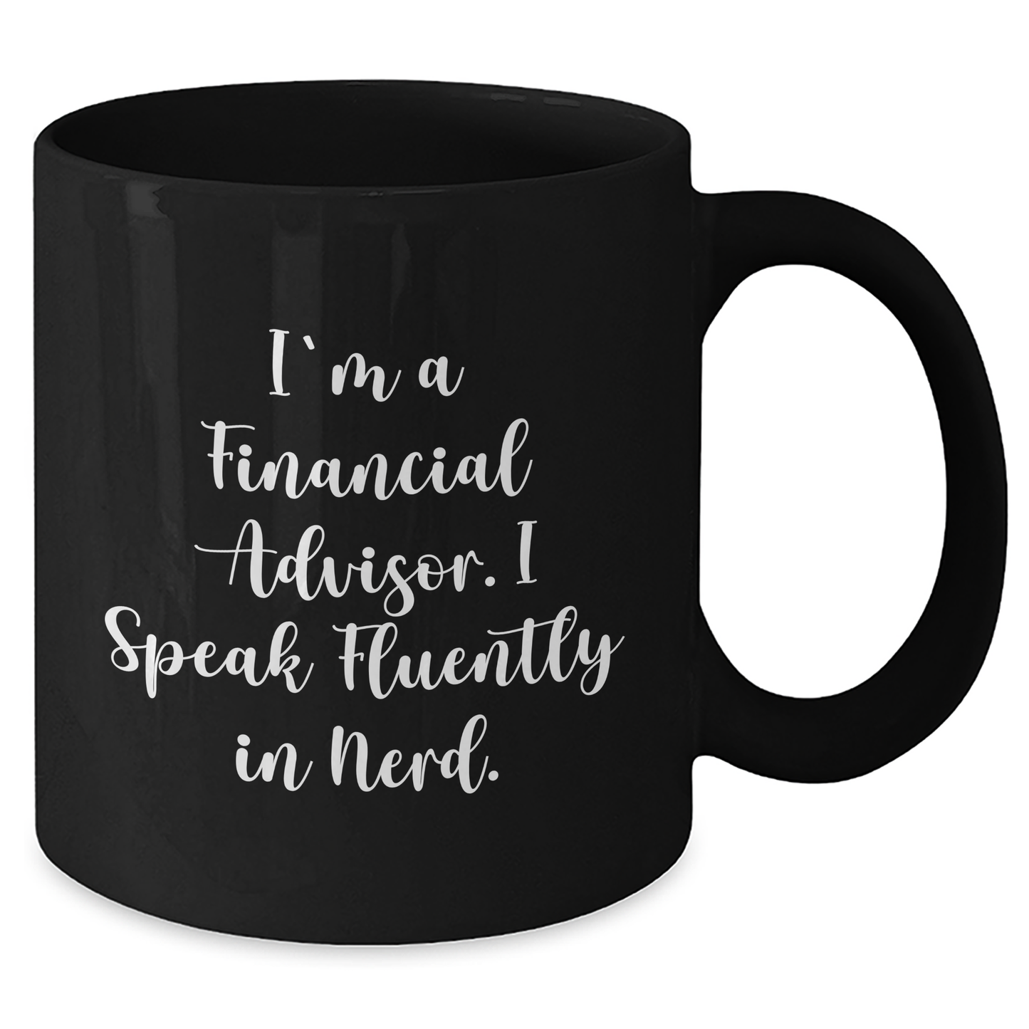 Funny Financial Advisor Gifts from Friends to Coworkers - I'm A Financial Advisor. I Speak Fluently In genius. - Black Coffee Mug for Graduation Unique Gifts - Additional
